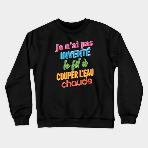 Le fil à couper l'eau chaude Crewneck Sweatshirt by Graph'Contact